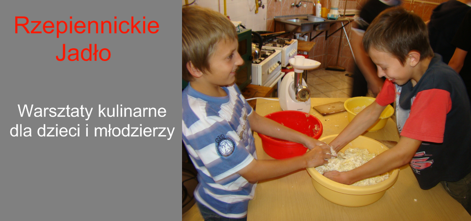 Rzepiennikckie jadło – warsztaty dla dzieci, młodzieży i dorosłych